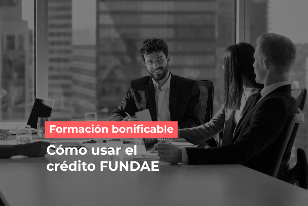 Formación bonificable: cómo usar el crédito FUNDAE en 2026